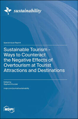 Sustainable Tourism - Ways to Counteract the Negative Effects of Overtourism at Tourist Attractions and Destinations