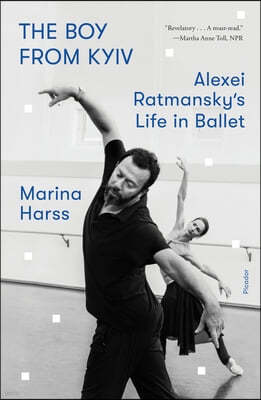 The Boy from Kyiv: Alexei Ratmansky's Life in Ballet