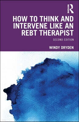 Routledge How to Think and Intervene Like an REBT Therapist