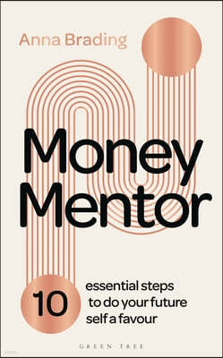 Money Mentor: 10 Essential Steps to Do Your Future Self a Favour