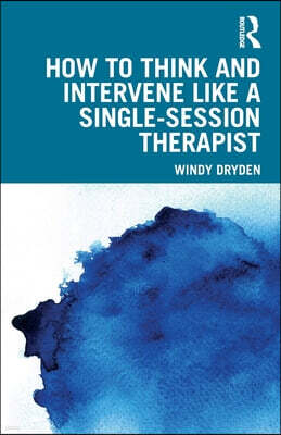 Routledge How to Think and Intervene Like a Single-Session Therapist