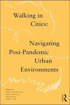 Walking in Cities: Navigating Post-Pandemic Urban Environments