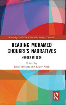 Reading Mohamed Choukris Narratives