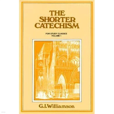 The Westminster Shorter Catechism: For Study Classes volume 1