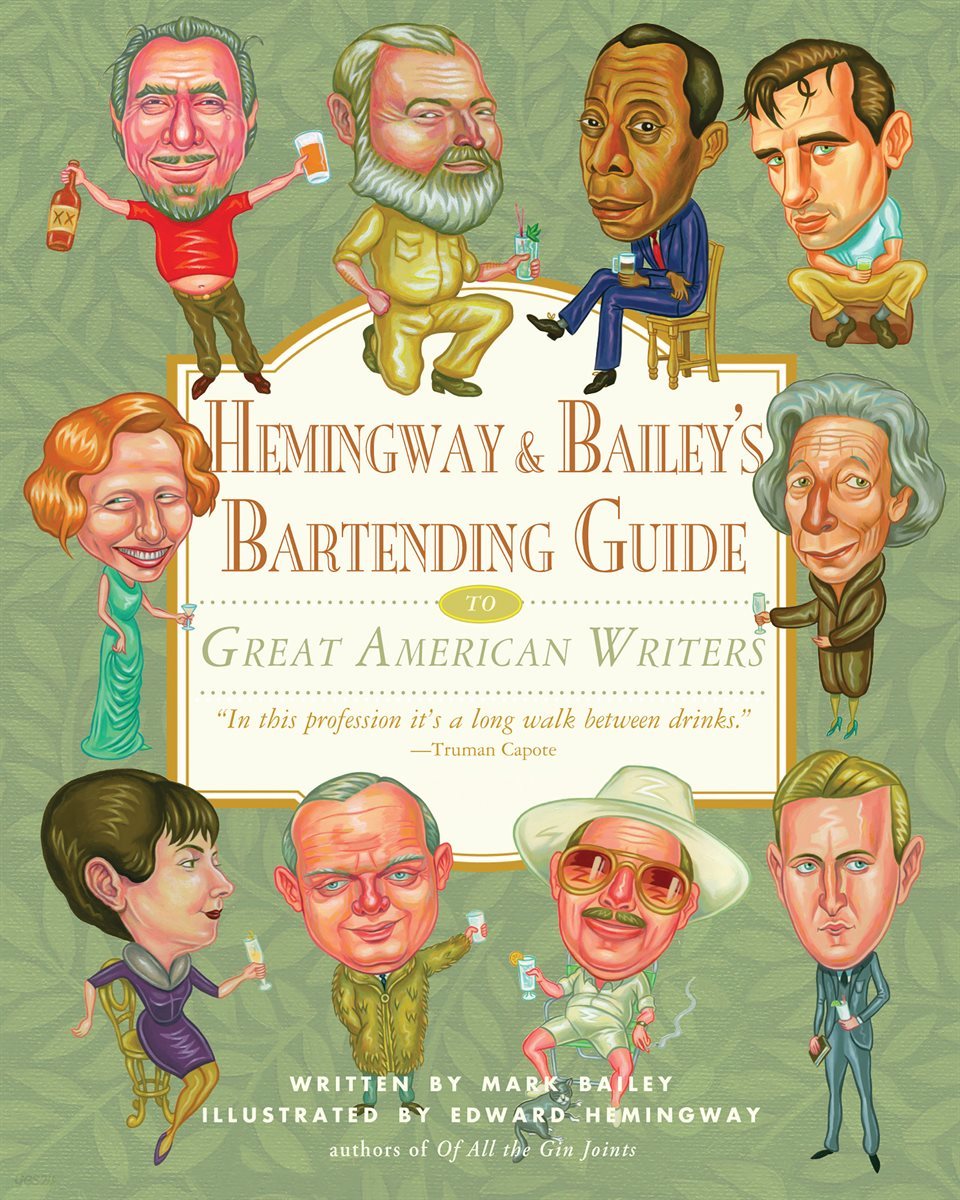 Hemingway &amp; Bailey&#39;s Bartending Guide to Great American Writers