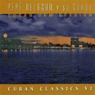 Pepe Delgado Y Su Combo / Cuban Jam Session - Cuban Classics VI ()