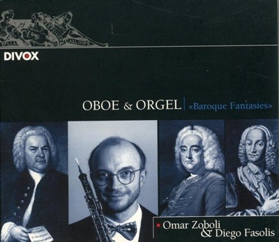 오보에와 오르간 '바로크 환타지'Oboe & Orgel "Baroque Fantasies"- 파솔리스 (Diego Fasolis)(France 발매)