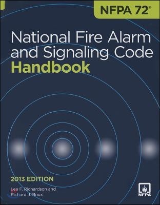 Nfpa 72: National Fire Alarm and Signaling Code Handbook, 2013 Ed.