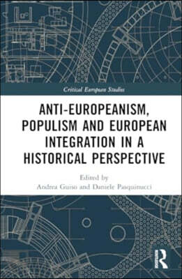 Anti-Europeanism, Populism and European Integration in a Historical Perspective