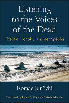 Listening to the Voices of the Dead: The 3-11 Tohoku Disaster Speaks Volume 103