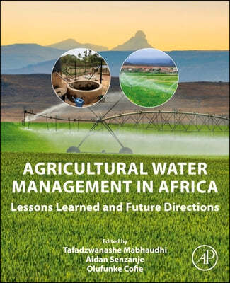 Agricultural Water Management in Africa: Lessons Learned and Future Directions