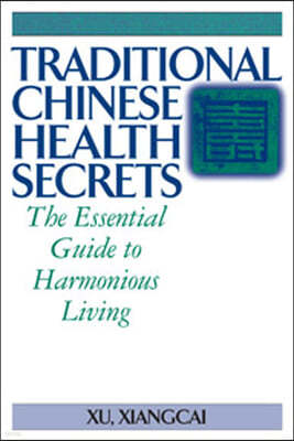 Traditional Chinese Health Secrets: The Essential Guide to Harmonious Living