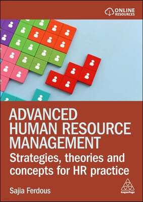 Advanced Human Resource Management: Strategies, Theories and Concepts for HR Practice