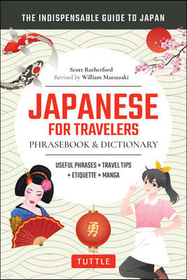 Japanese for Travelers Phrasebook & Dictionary: Useful Phrases, Travel Tips, Etiquette & Manga Dialogues