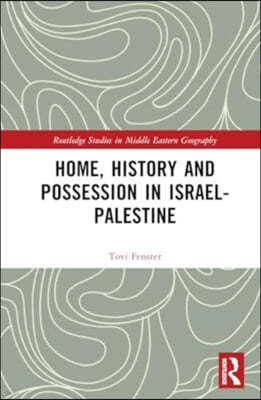 Home, History and Possession in Israel-Palestine