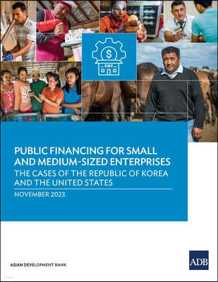 Public Financing for Small and Medium-Sized Enterprises: The Cases of the Republic of Korea and the United States