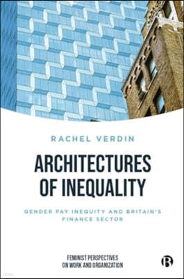 Architectures of Inequality: Gender Pay Inequity and Britain's Finance Sector
