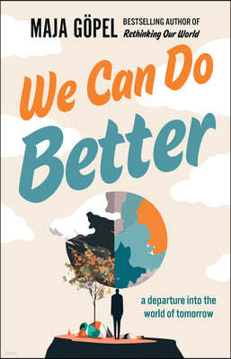 We Can Do Better: A Departure Into the World of Tomorrow