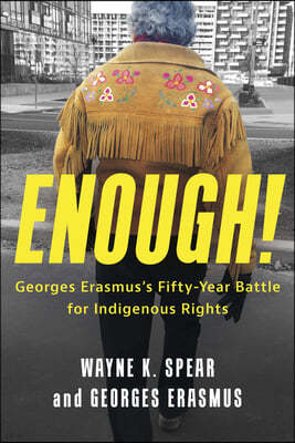 Enough! Georges Erasmus's Fifty-Year Battle for Indigenous Rights
