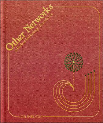 Other Networks: A Radical Technology Sourcebook