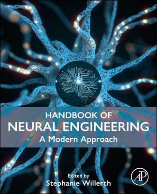 Handbook of Neural Engineering: A Modern Approach