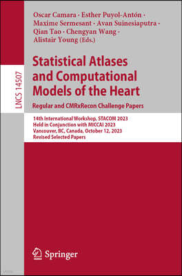 Statistical Atlases and Computational Models of the Heart. Regular and Cmrxrecon Challenge Papers: 14th International Workshop, Stacom 2023, Held in C