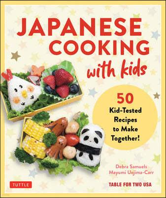 Japanese Cooking with Kids: 50 Kid-Tested Recipes to Make Together!
