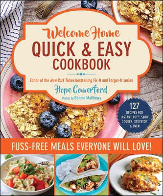 Welcome Home Quick & Easy Cookbook: Fuss-Free Meals Everyone Will Love!