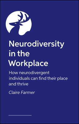 Neurodiversity in the Workplace: How Neurodivergent Individuals Can Find Their Place and Thrive