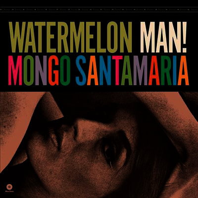 Mongo Santamaria — Watermelon Man! (Bonus Track) 앨범 커버