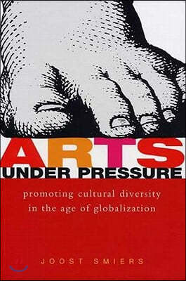 Arts Under Pressure: Protecting Cultural Diversity in the Age of Globalisation