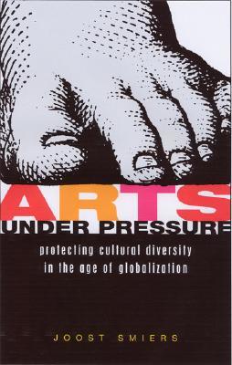 Arts Under Pressure: Promoting Cultural Diversity in the Age of Globalization
