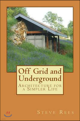 Off Grid and Underground: A Simpler Way to Live