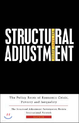Structural Adjustment: The Sapri Report: The Policy Roots of Economic Crisis, Poverty and Inequality