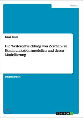 Die Weiterentwicklung von Zeichen- zu Kommunikationsmodellen und deren Modellierung