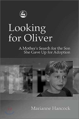 Looking for Oliver: A Mother's Search for the Son She Gave Up for Adoption