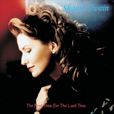 Shania Twain - The First Time ... For The Last Time (Canadian Edition)(2CD)