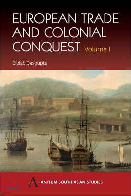 European Trade and Colonial Conquest: Volume 1
