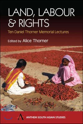 Land, Labour and Rights: Ten Daniel Thorner Memorial Lectures