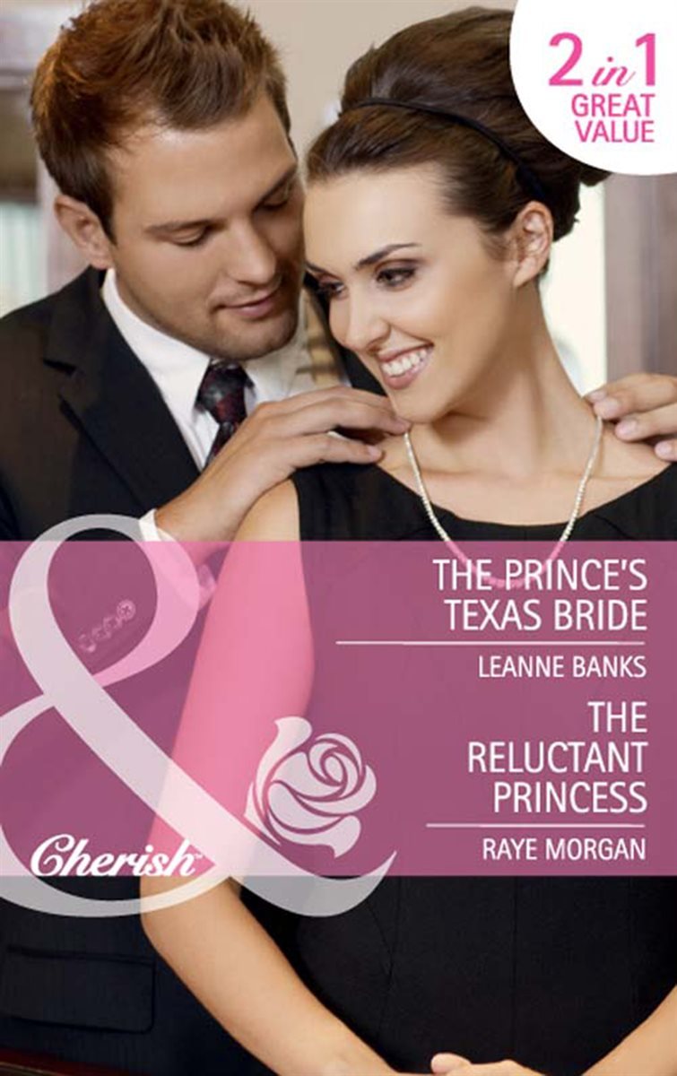 The Prince&#39;s Texas Bride / The Reluctant Princess