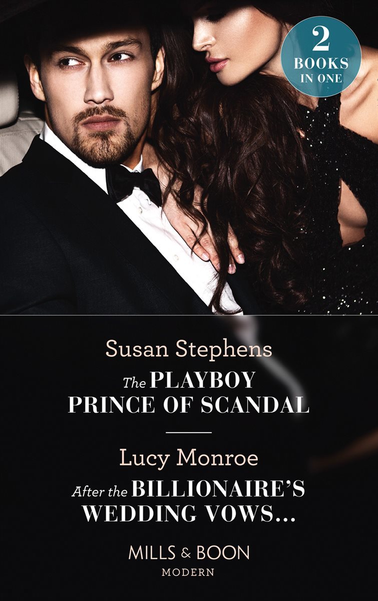 The Playboy Prince Of Scandal / After The Billionaire's Wedding Vows…