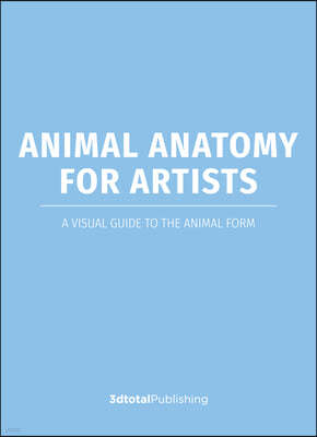 Animal Anatomy for Artists: A Visual Guide to the Form of Mammals, Reptiles, Fish, and Birds
