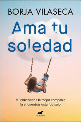 AMA Tu Soledad: Muchas Veces La Mejor Compañía La Encuentras Estando Solo / Love Your Solitude