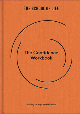 The Confidence Workbook: Building Courage and Self-Belief