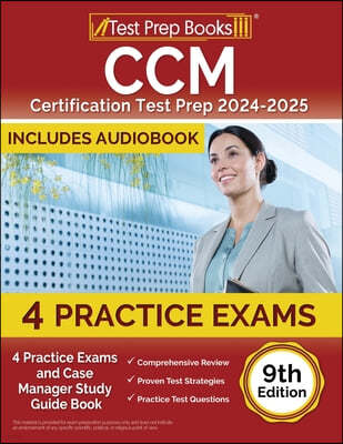CCM Certification Test Prep 2024-2025: 4 Practice Tests and Case Manager Study Guide Book [9th Edition]