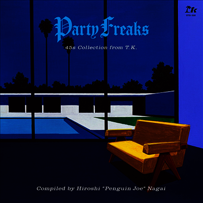 Nagai Hiroshi,나가이 히로시 — Party Freaks : 45s Collection From TK (Compiled By Hiroshi "Penguin Joe" Nagai) 앨범 커버
