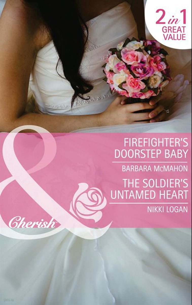 Firefighter&#39;s Doorstep Baby / The Soldier&#39;s Untamed Heart