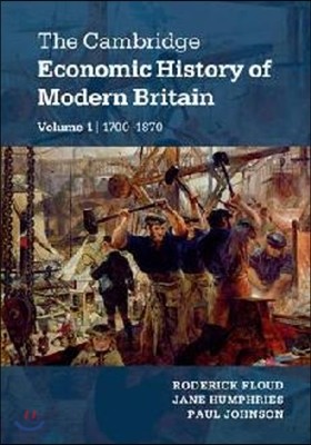 The Cambridge Economic History of Modern Britain, Volume 1: Industrialisation, 1700-1870