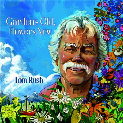 Tom Rush — Gardens Old, Flowers New 앨범 커버