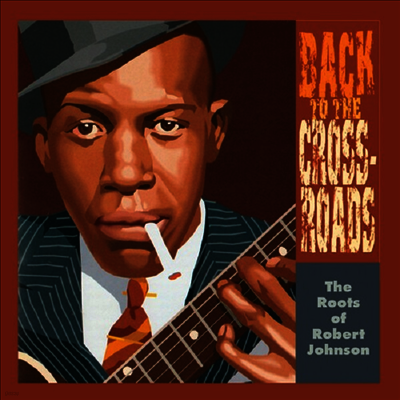 Robert Johnson — Roots Of Robert Johnson: Back To The Crossroads 앨범 커버